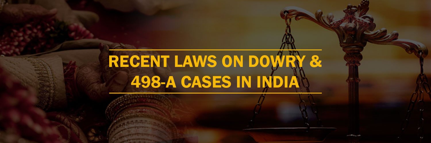 Recent Laws on Dowry & 498-A cases in India