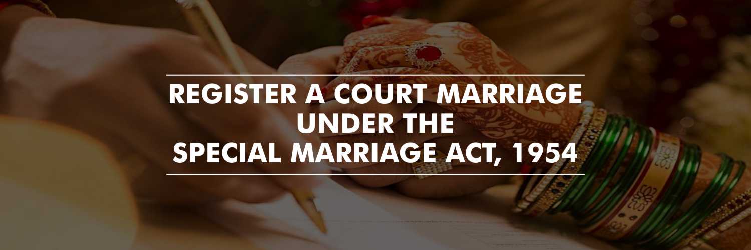 Register a Court Marriage Under The Special Marriage Act, 1954