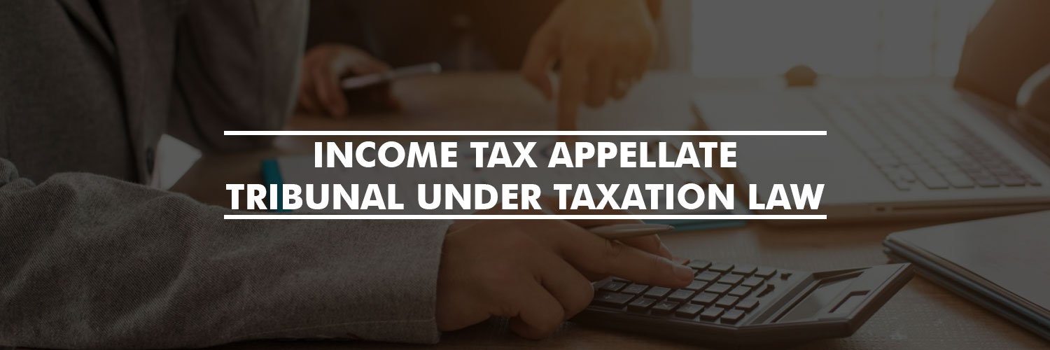 Income Tax Appellate Tribunal under Taxation Law