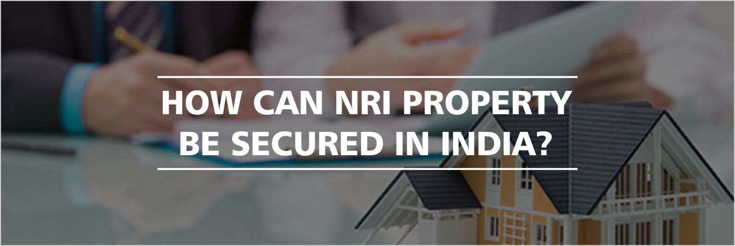 How can NRI Property be secured in India?