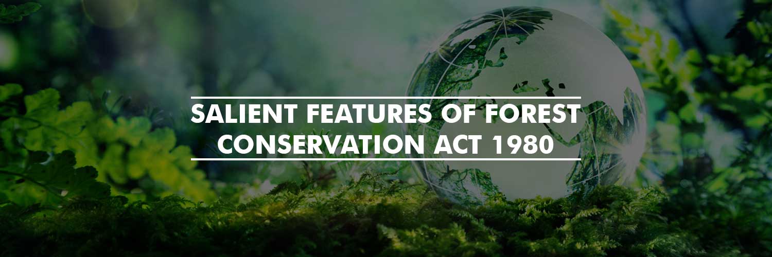 Salient Features of Forest Conservation Act 1980