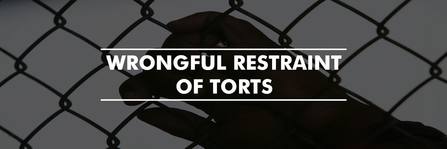 Wrongful Restraint of Torts