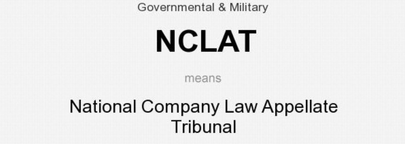 The Power of National Company Law Appellate Tribunal (NCLAT) in Appeal