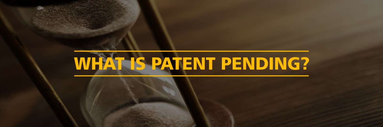 What is Patent Pending?