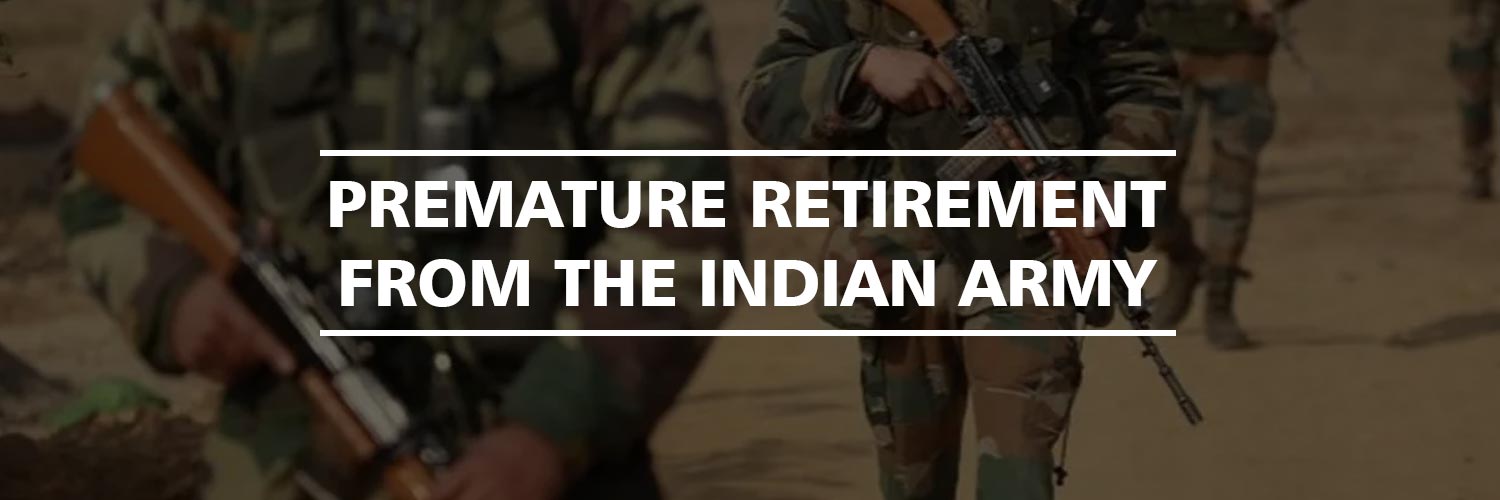 Premature Retirement from the Indian Army