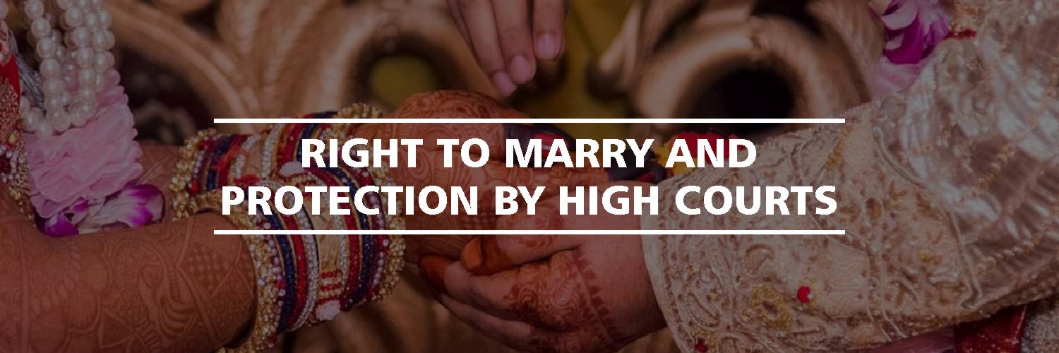 Right To Marry and Protection by High Courts