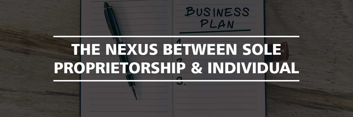 The nexus between Sole Proprietorship and Individual