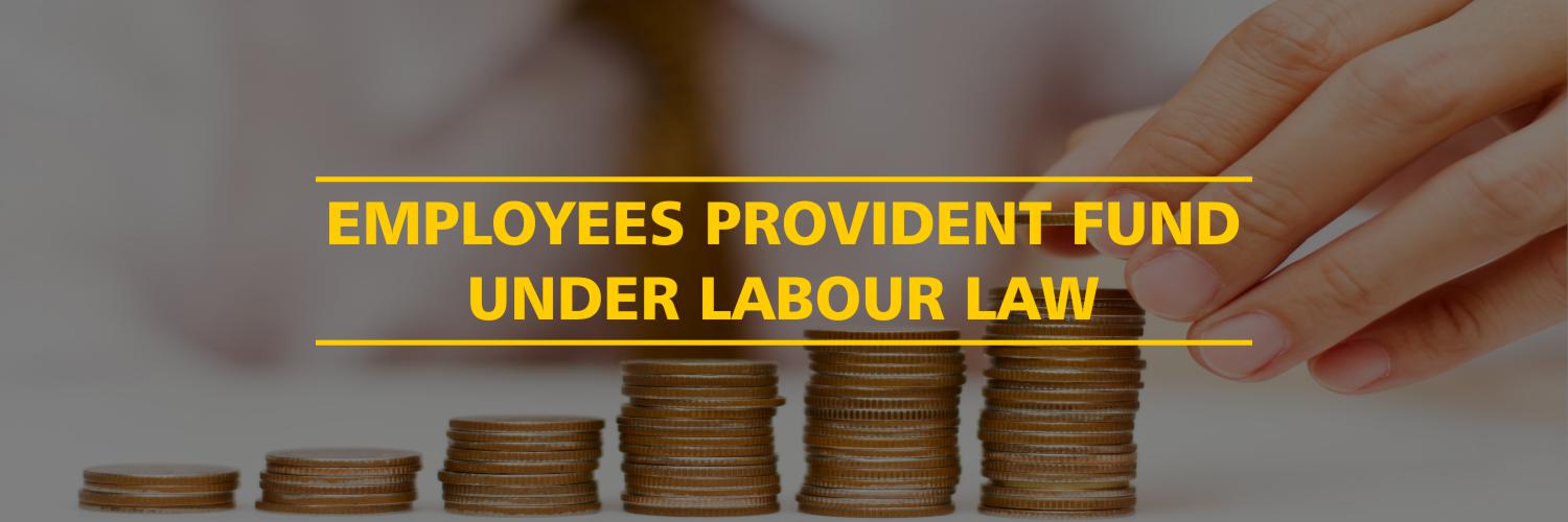 Employees Provident Fund Under Labour Law