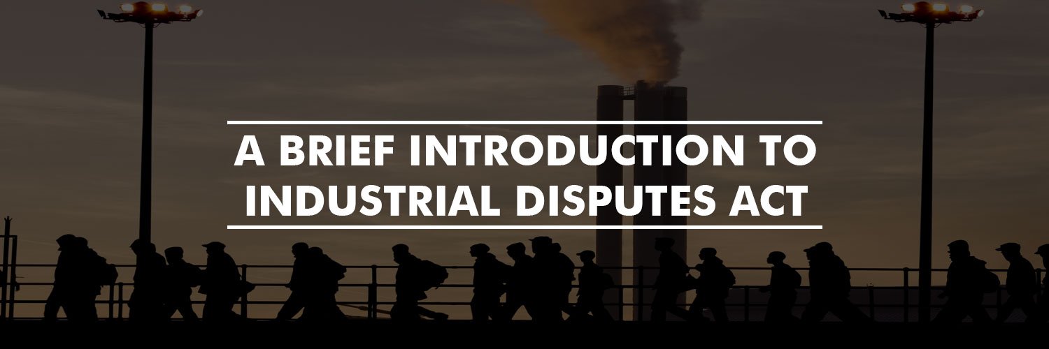 A Brief Introduction To Industrial Disputes Act