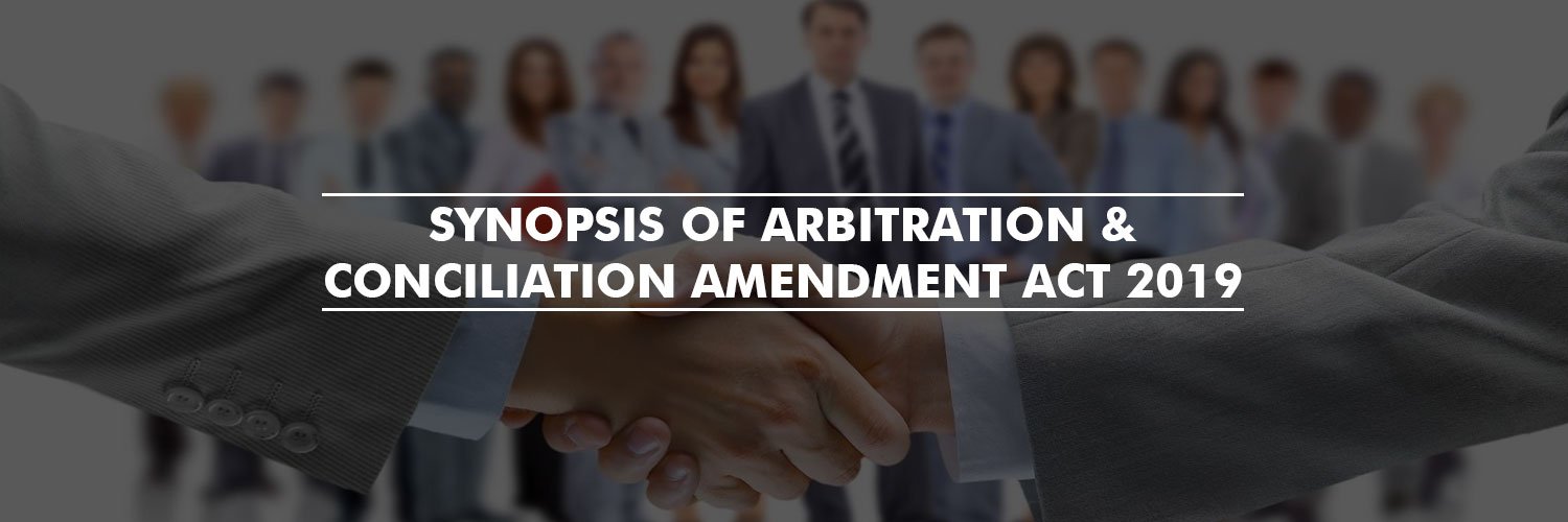 Synopsis of Arbitration & Conciliation Amendment Act 2019