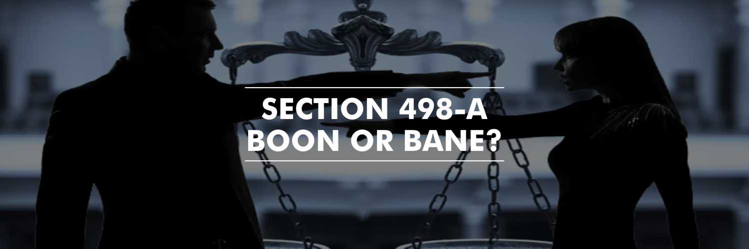 Section 498-A Boon Or Bane?