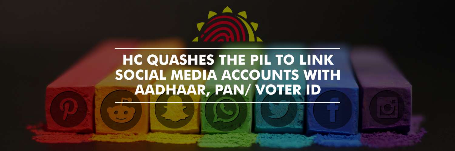 High Court Denies Social Media Linking with Aadhaar, Pan / Voter ID