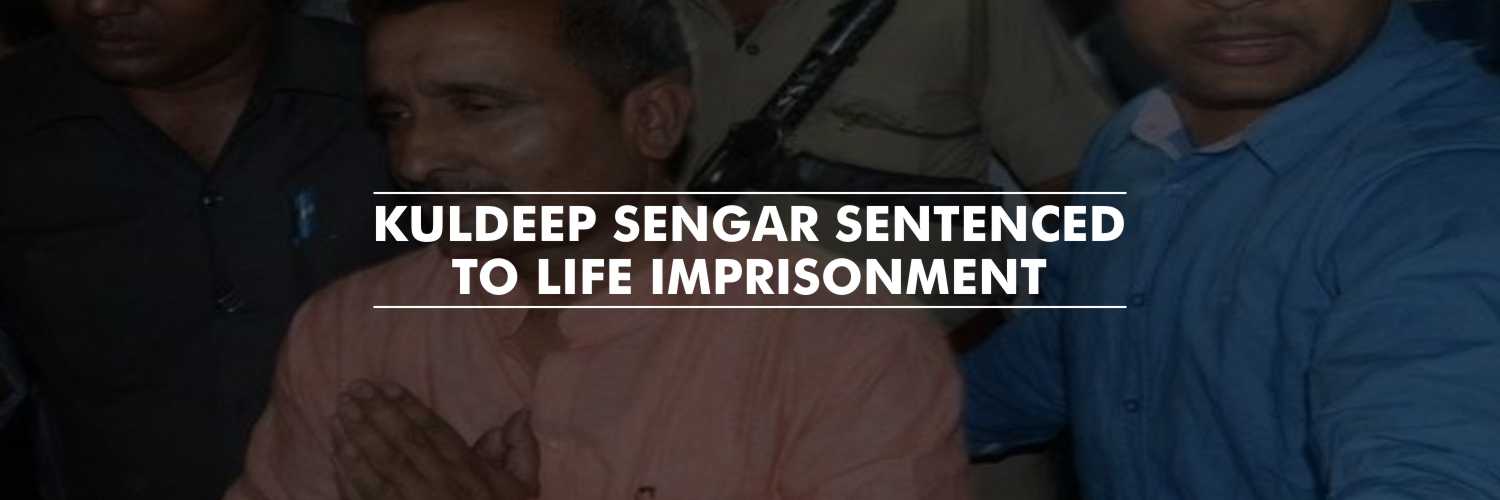 Unnao Rape Case Update – Kuldeep Sengar Sentenced to Life Imprisonment