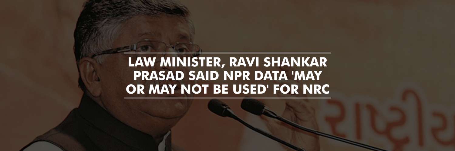 NPR Data ‘May or May Not be Used’ for NRC – Law Minister, Ravi Shankar Prasad