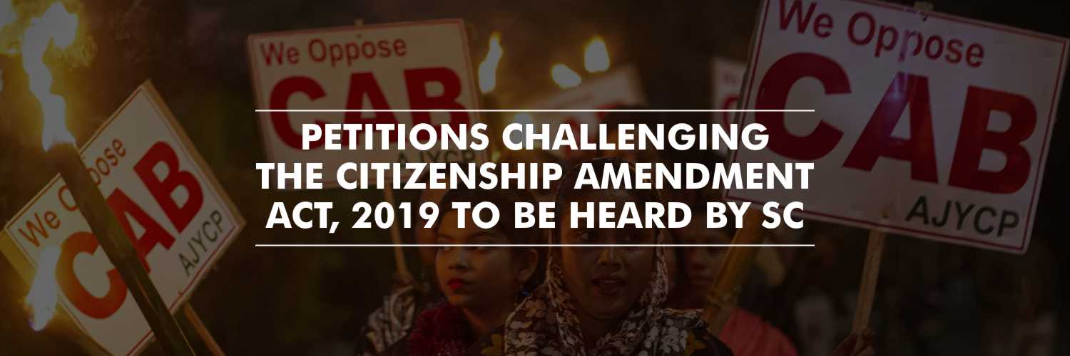 Petitions challenging the Citizenship Amendment Act, 2019 to be heard by SC