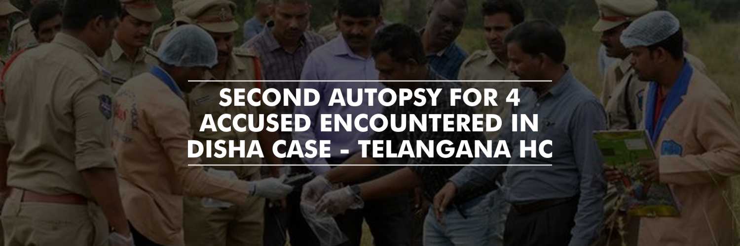 Second Autopsy for the 4 Accused in Disha Case – Telangana High Court