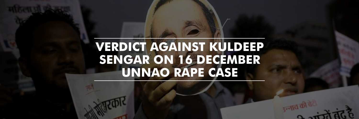 Unnao Rape Case Verdict To Be Announced On December 16