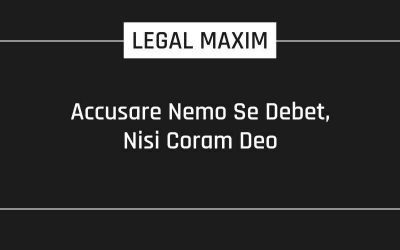 Accusare Nemo Se Debet, Nisi Coram Deo