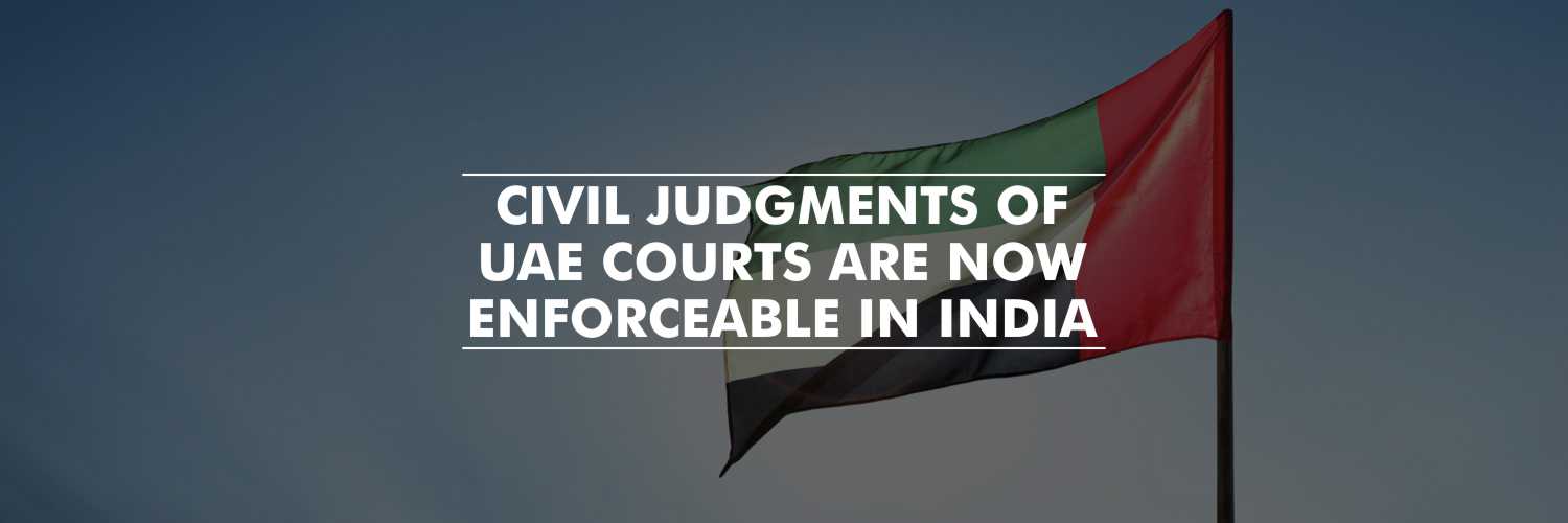 Civil Judgments of UAE courts are enforceable in India – Central Government