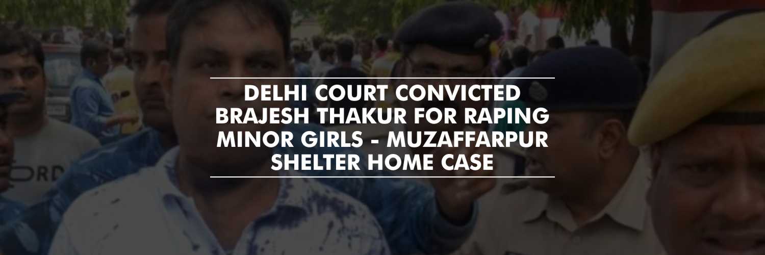 Brajesh Thakur convicted for raping minor girls – Muzaffarpur shelter home case