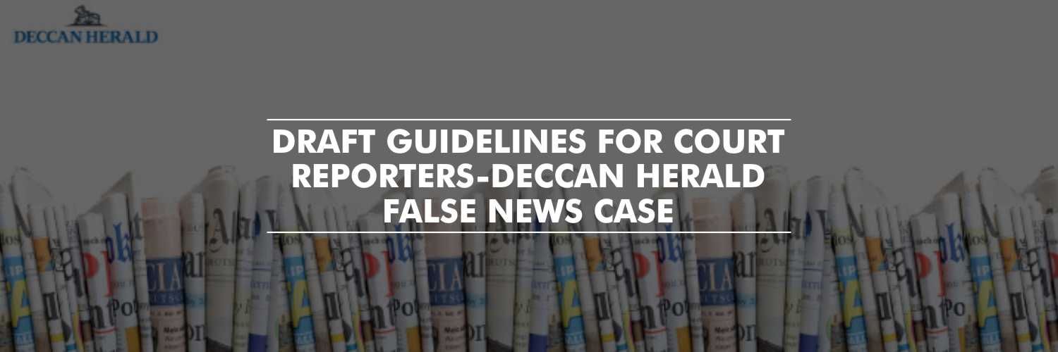 Draft guidelines for court reporters – Deccan Herald false news case