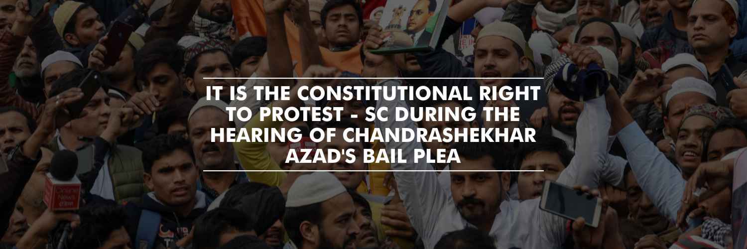 What is wrong with protesting? – SC while hearing the bail plea of Chandrashekhar