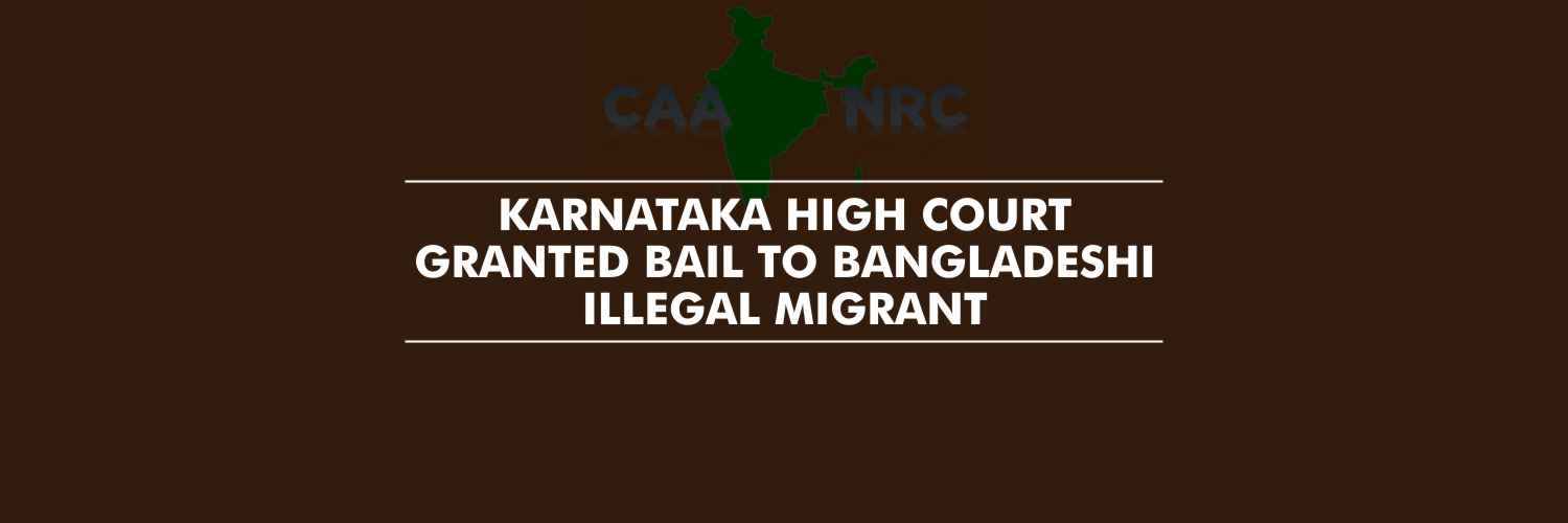 Bail to Bangladeshi Illegal migrant – Karnataka High Court