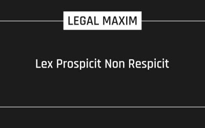 Lex Prospicit Non Respicit