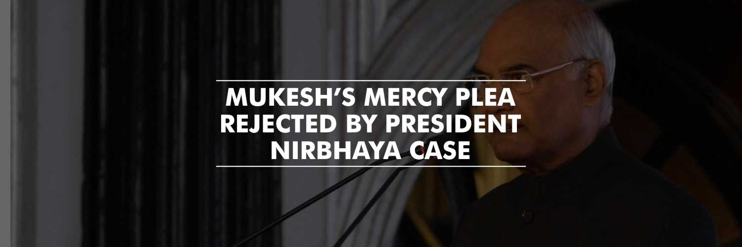 Nirbhaya Convict – Mukesh’s mercy plea rejected by President