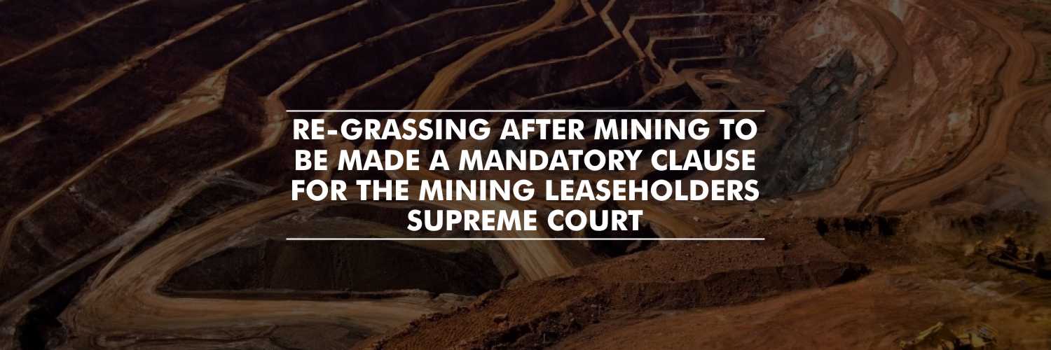 Re-grassing after mining to be made mandatory condition – Supreme Court