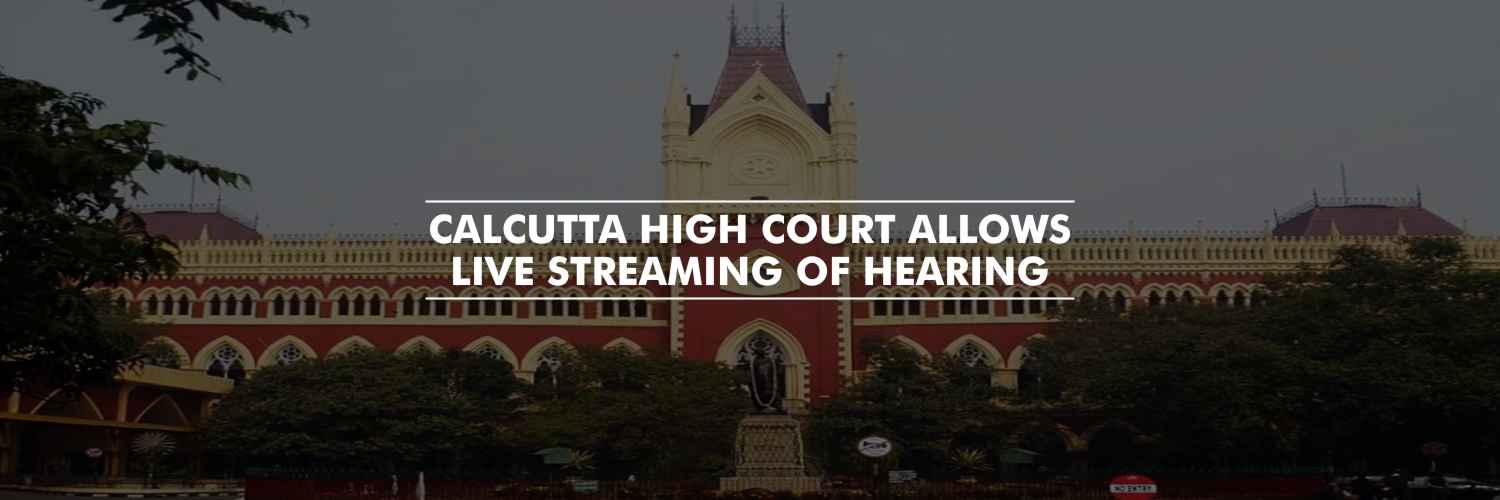 Calcutta High Court allows live streaming of hearing