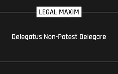 Delegatus Non-Potest Delegare