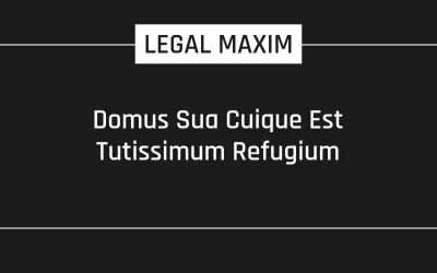 Domus Sua Cuique Est Tutissimum Refugium