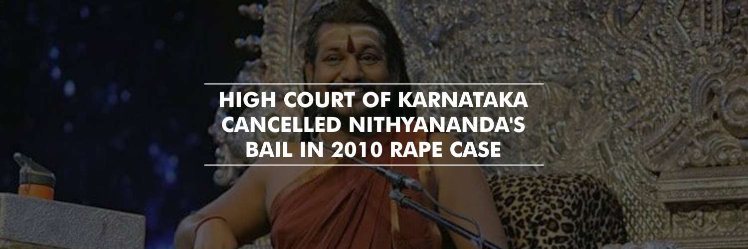 Karnataka High Court cancels Nithyananda’s bail in 2010 rape case