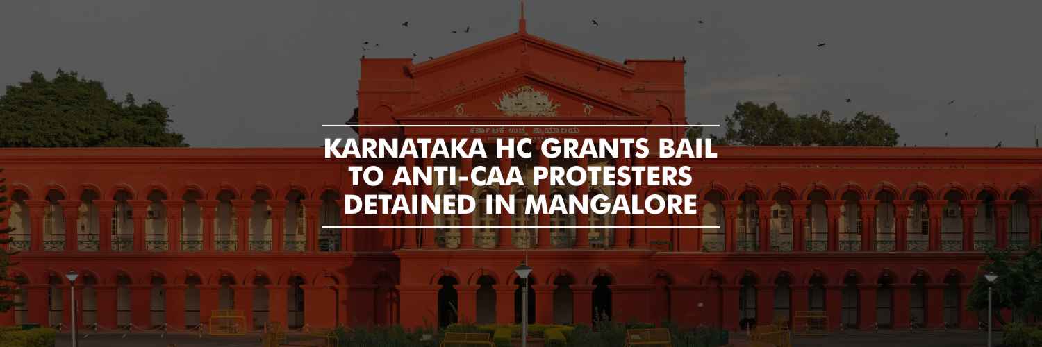 Karnataka HC grants bail to anti-CAA protesters detained in Mangalore