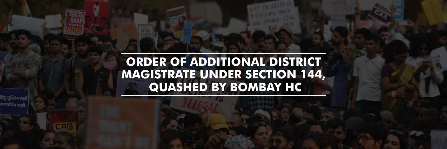 Section 144 order passed by the Additional District Magistrate quashed by Bombay HC