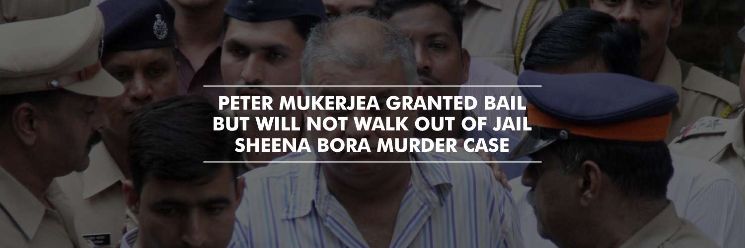 Peter Mukerjea granted bail but will not walk out of jail – Sheena Bora murder case