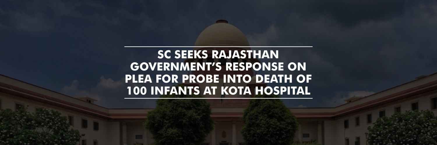 Rajasthan Government’s Reply on Plea for Probe Into Death of 100 Infants at Kota Hospital – Supreme Court