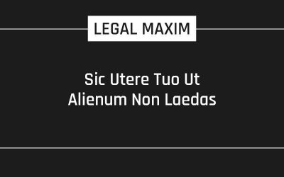 Sic Utere Tuo Ut Alienum Non Laedas