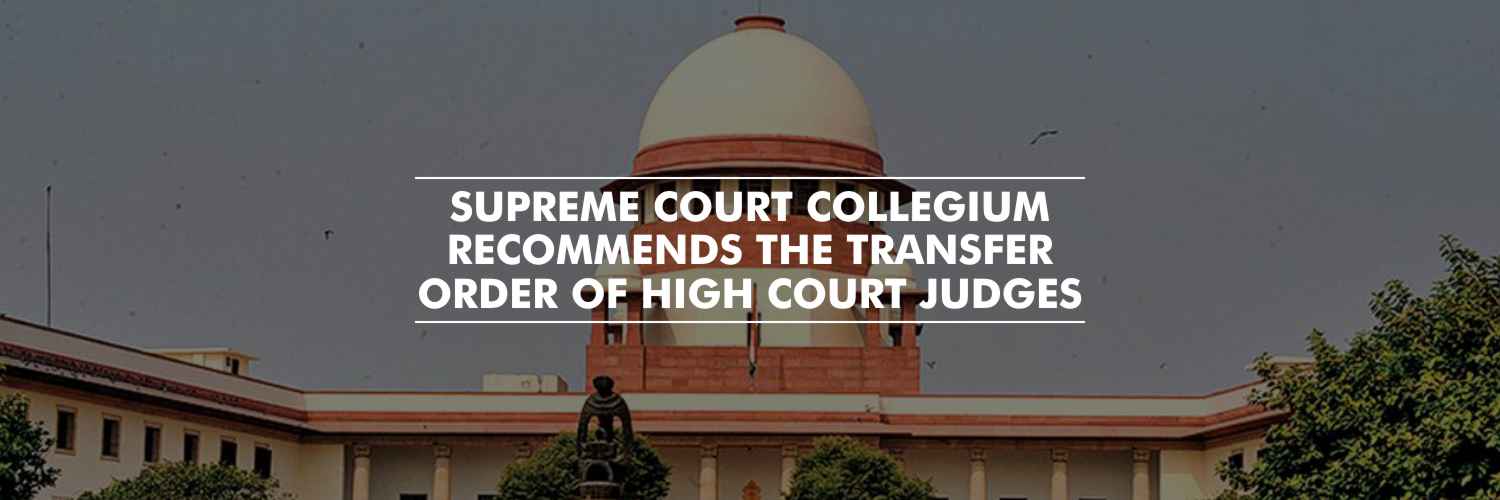 Transfer order of High Court judges by the Supreme Court Collegium