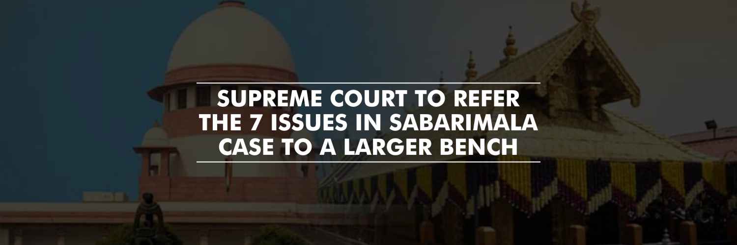 Supreme Court to refer the newly framed 7 issues to a larger bench – Sabarimala case