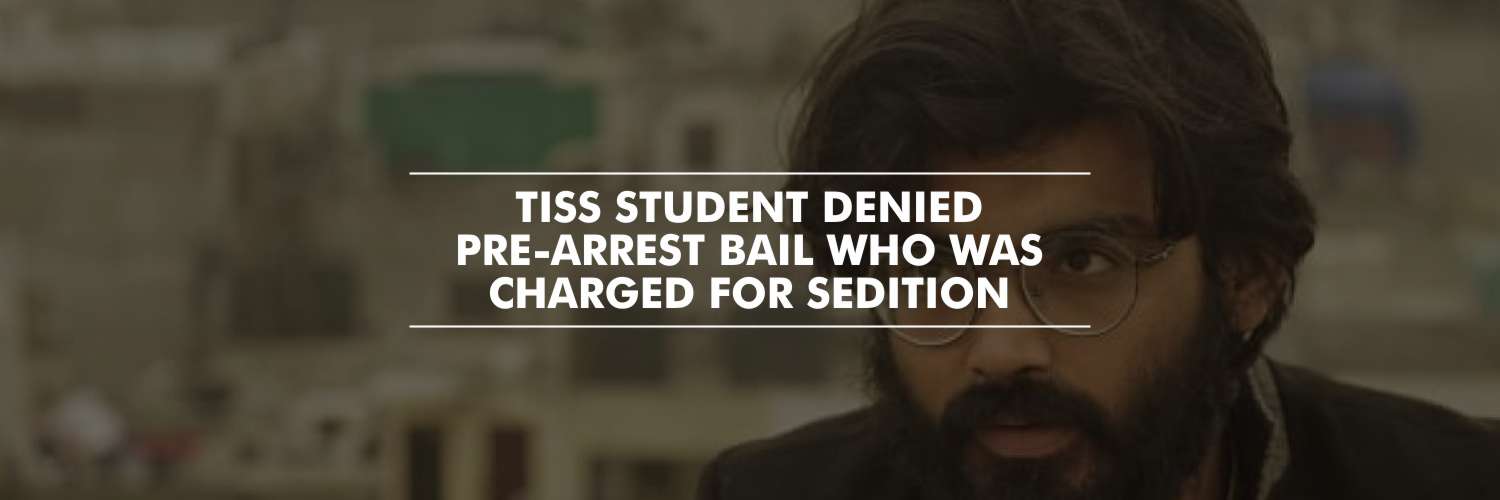 TISS student denied pre-arrest bail who was booked for Sedition charges