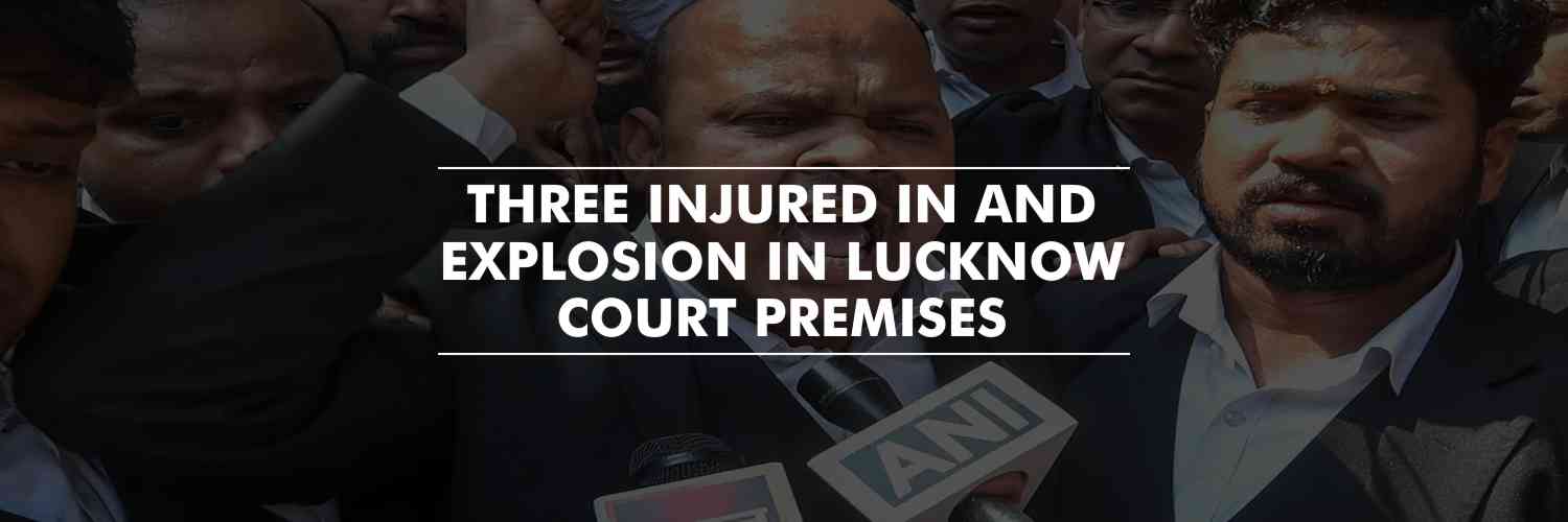 Explosion in Lucknow Court premises, three injured