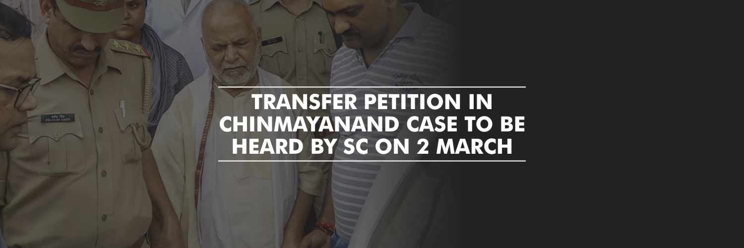 Chinmayanand case transfer petition to be heard by SC on 2 March