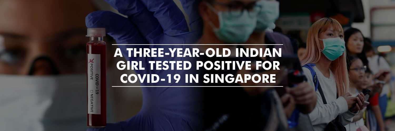 Three-year-old Indian girl among 73 new COVID-19 positive cases in Singapore