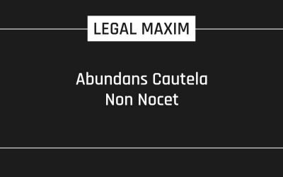 Abundans Cautela Non Nocet