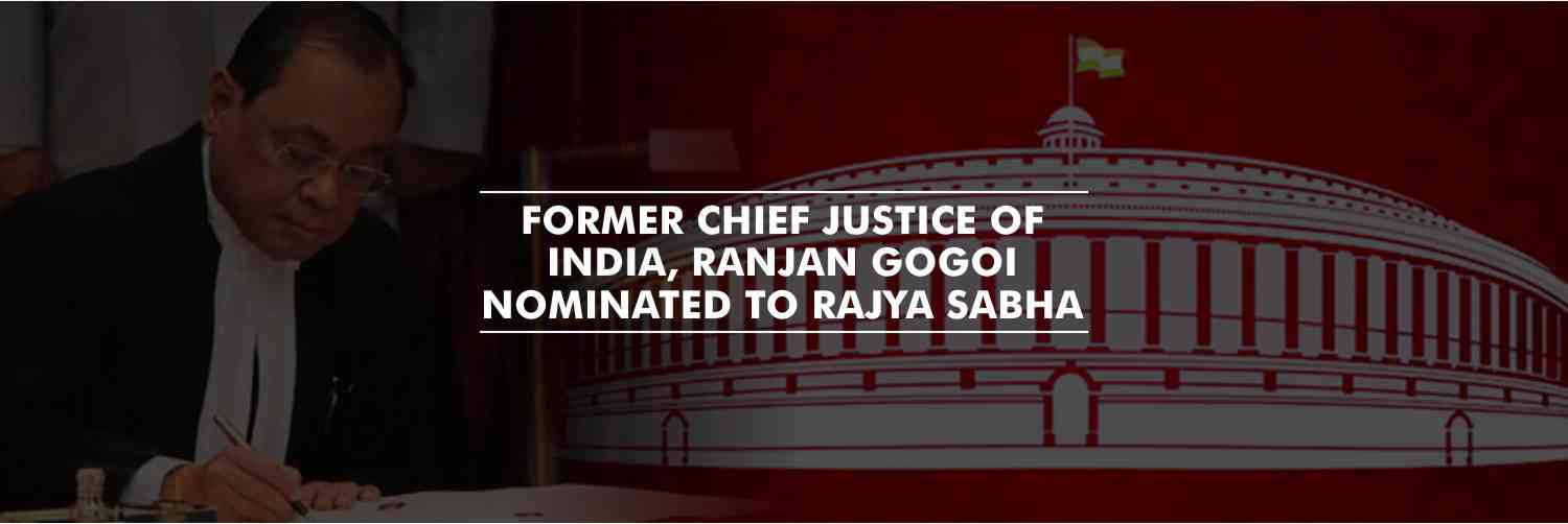 Former Chief Justice of India, Ranjan Gogoi nominated to Rajya Sabha