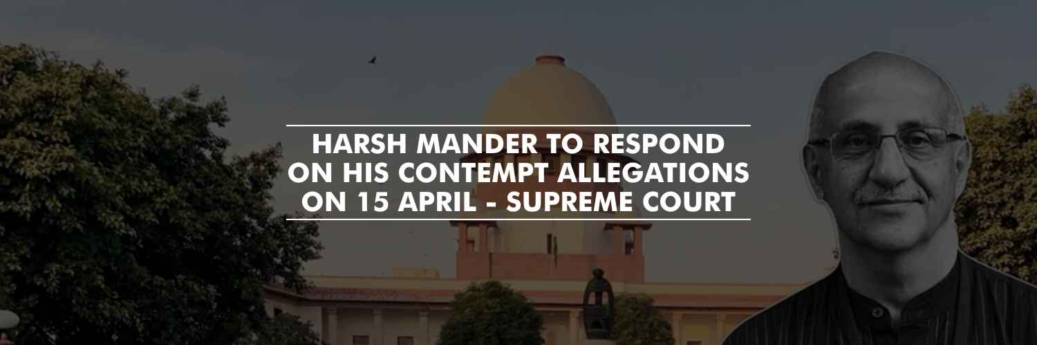 Harsh Mander to respond on his contempt allegations on 15 April – Supreme Court