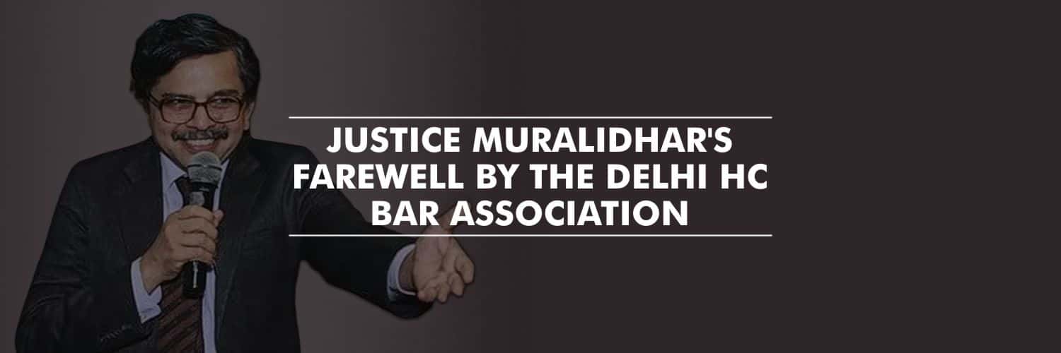 Farewell of Justice Muralidhar, who was transferred to Punjab and Haryana HC