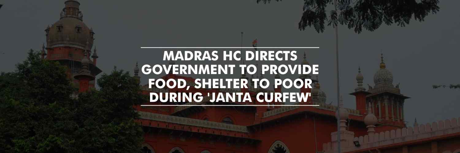 Madras HC directs government to provide food, shelter to poor during Sunday’s “Janta curfew”